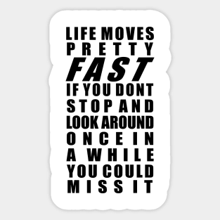 Life moves pretty fast Sticker